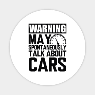 Car - Warning may  spontaneously talk  about  cars Magnet